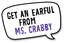 Get an earful from Ms.Crabby