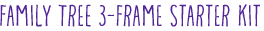 Family Tree 3-Frame Starter Kit