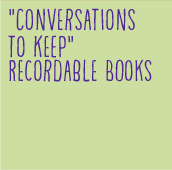 "Conversations to Keep" Recordable Books