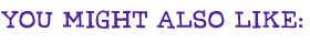 You Might Also Like: